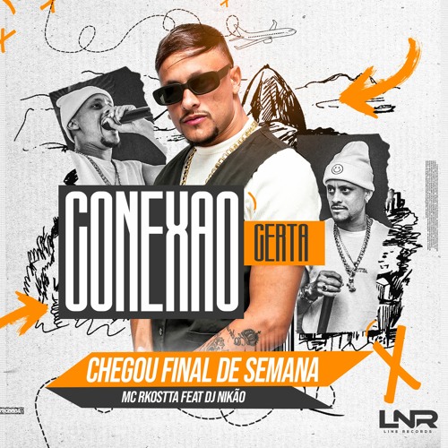 9- MC RKOSTTA - CHEGOU FINAL DE SEMANA (DJ NIKÃO) CONEXÃO CERTA