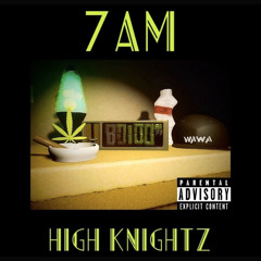 Highknightz - 7am
