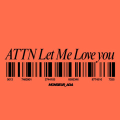 Monsieur - Attn let me love you