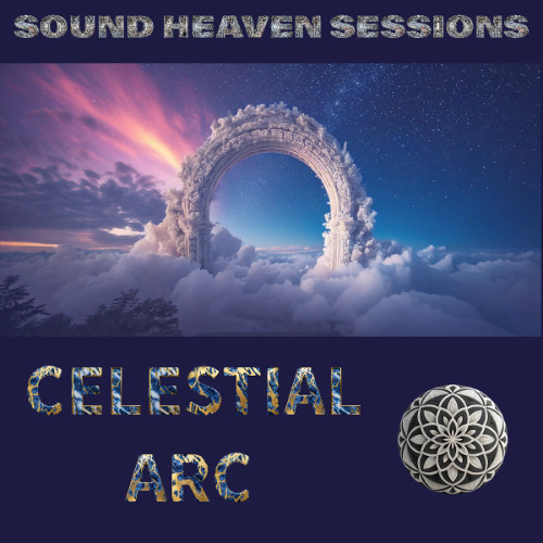 Stream Celestial Arc by Sound Heaven Sessions | Listen online for free ...