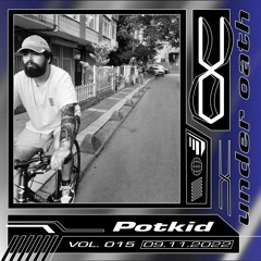 Under Oath Vol. 015 // Potkid