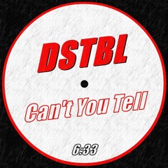 DSTBL - Can't You Tell [FREE DOWNLOAD]