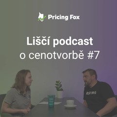 Liščí podcast o cenotvorbě #7 – Jak analyzovat konkurenci pomocí Pricing Foxu