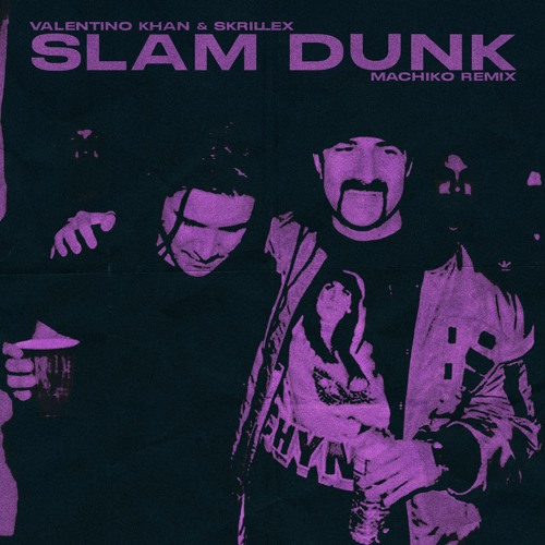 Valentino Khan & Skrillex - Slam Dunk (Machiko Remix)