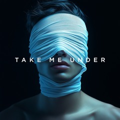 Take Me Under