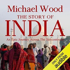 VIEW EBOOK 📦 The Story of India by  Michael Wood,Sam Dastor,Audible Studios [EBOOK E