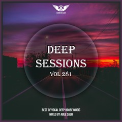 Deep Sessions - Vol 281 ★ Best Of Vocal Deep House Music Mix 2023 By Abee Sash