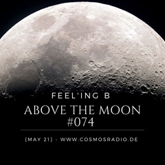- ABOVE THE MOON - #074 @CosmosRadio.de [May 2021]