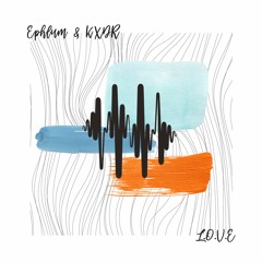 Ephlum & KXDR - L.O.V.E [trndmsk]