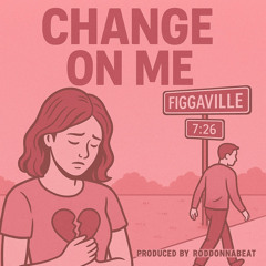Change On Me x RoddOnnaBeat