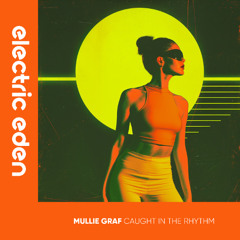 EER1249 | Mullie Graf - Caught in the Rhythm [Electric Eden Records]