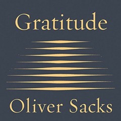 [ACCESS] [EBOOK EPUB KINDLE PDF] Gratitude by  Oliver Sacks,Dan Woren,Random House Audio 📫