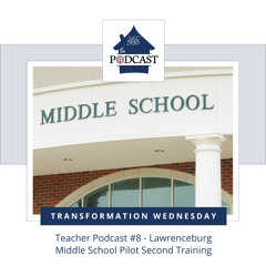 Teacher Podcast #8 - Lawrenceburg Middle School Pilot Second Training