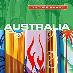 [Read] EPUB KINDLE PDF EBOOK Australia - Culture Smart!: The Essential Guide to Customs & Culture by