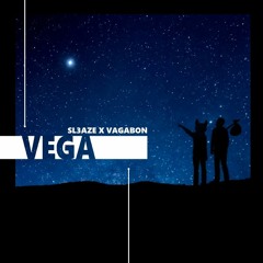 Sl3aze X Vagabon - Vega