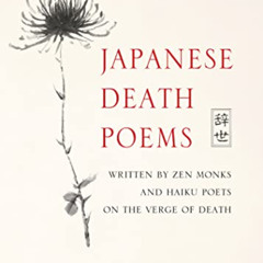 Get PDF 📥 Japanese Death Poems: Written by Zen Monks and Haiku Poets on the Verge of