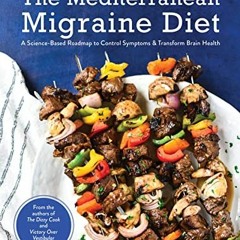 [DOWNLOAD] KINDLE 📫 The Mediterranean Migraine Diet: A Science-Based Roadmap to Cont