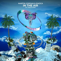 Martin Jordan & EMOCA - In The Air (feat. PRYVT RYN)