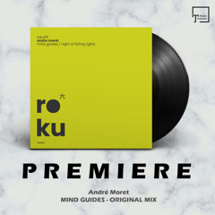 PREMIERE: André Moret - Mind Guides (Original Mix) [ROKU]