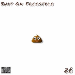 Zé - SHIT ON FREESTYLE