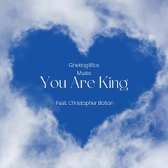 You Are King (Feat. Chris Bolton)