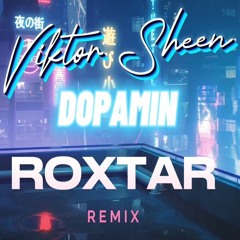 Viktor Sheen - Dopamin (ROXTAR REMIX)