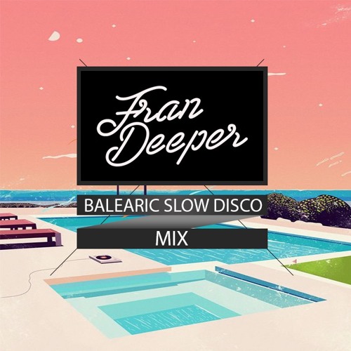 Fran Deeper - BALEARIC SLOW DISCO - December 2020 Mix
