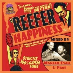 REEFER HAPPINESS MIXTAPE VOL.8 | 100% GANJA TUNES | PROF & MANJAH FYAH | 90 DEGREE SOUND