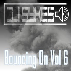 DJ SYKES - BOUNCING ON VOL 6