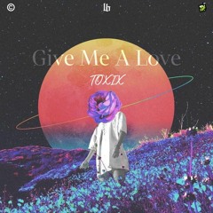 Give Me A Love