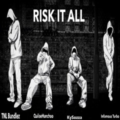 RISK IT ALL (feat. KySozza, Infamous Turbo, TNL Bundlez)