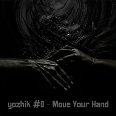 yozhik #0 - Move Your Hand