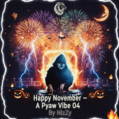 HAPPY NOVEMBER ~ A PYAW VIBE 04 By NizZy (PREVIEW)