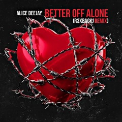 Alice Deejay - Better Off Alone (R3xbackJ Remix)