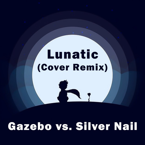 Gazebo vs. Silver Nail - Lunatic (Cover Radio edit)