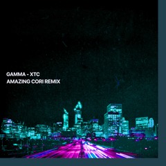 Gamma - XTC (Amazing Cori Remix) [FREE DOWNLOAD]