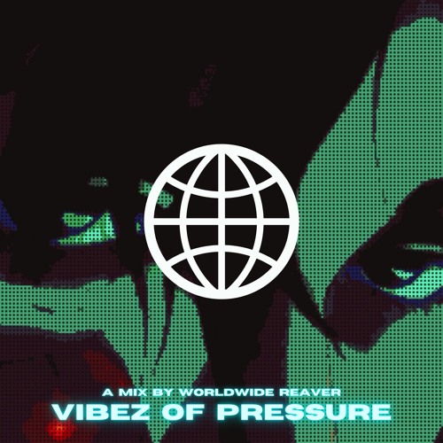WORLDWIDE REAVER | VIBEZ OF PRESSURE (SLOWED + REVERB)