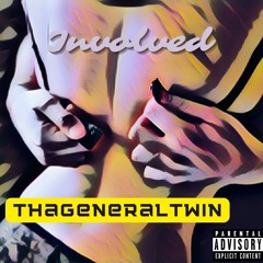 ThaGeneralTwin - Involved