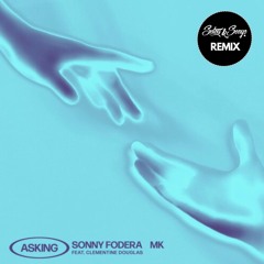 Sonny Fodera, MK- Asking (Feat. Clementine Douglas) [Setou & Senyo Remix]