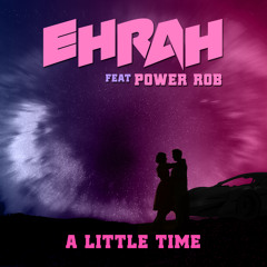 EhRah & Power Rob - A Little Time