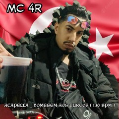 ACAPELLA HOMENAGEM AOS TURCOS - MC 4R ( 130 BPM )