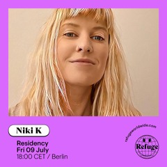 NiKi K | Residency 003 | Refuge Worldwide | July 21