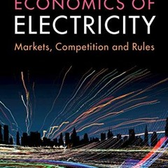 ACCESS KINDLE 📔 Economics of Electricity: Markets, Competition and Rules by  Anna Cr