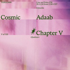 Cosmic Adaab - Chapter V: Justice with Vama3000 18.12.24