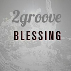 2groove - Blessing (Original) (Unsigned)
