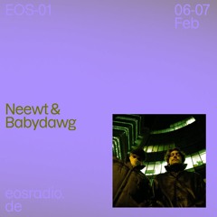 EOS Radio Neewt + Baby Dawg