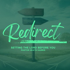 Redirect: Setting the Lord Before You