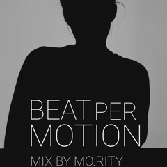 Beat Per Motion Mixcast vol. I w/ Mo.rity