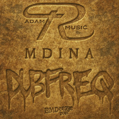 Adam R X Dubfreq - Mdina (OUT 1/12/25)
