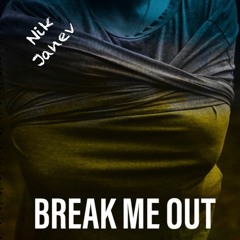 Break me out